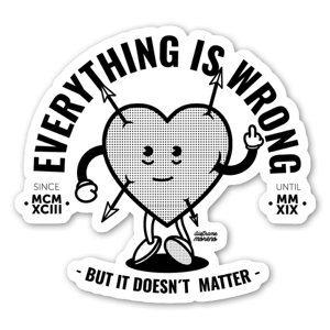 Everything is wrong, but it doesn´t matter